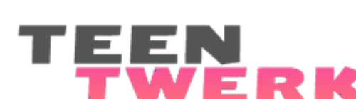 TeenTwerk